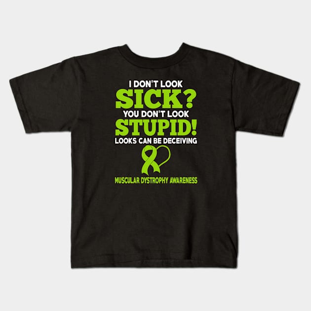 I Dont Look Sick Muscular Dystrophy Awareness Kids T-Shirt by mateobarkley67